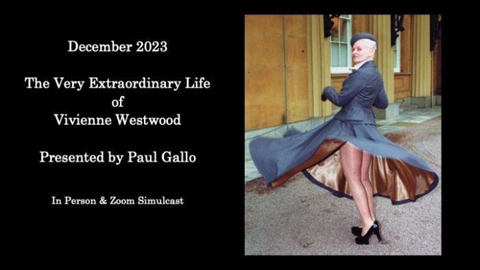 December 2023 Simulcast --  Paul Gallo — The Very Extraordinary Life of Vivienne Westwood